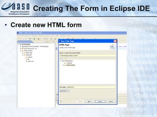 Creating The Form in Eclipse IDE
• Create new HTML form
 