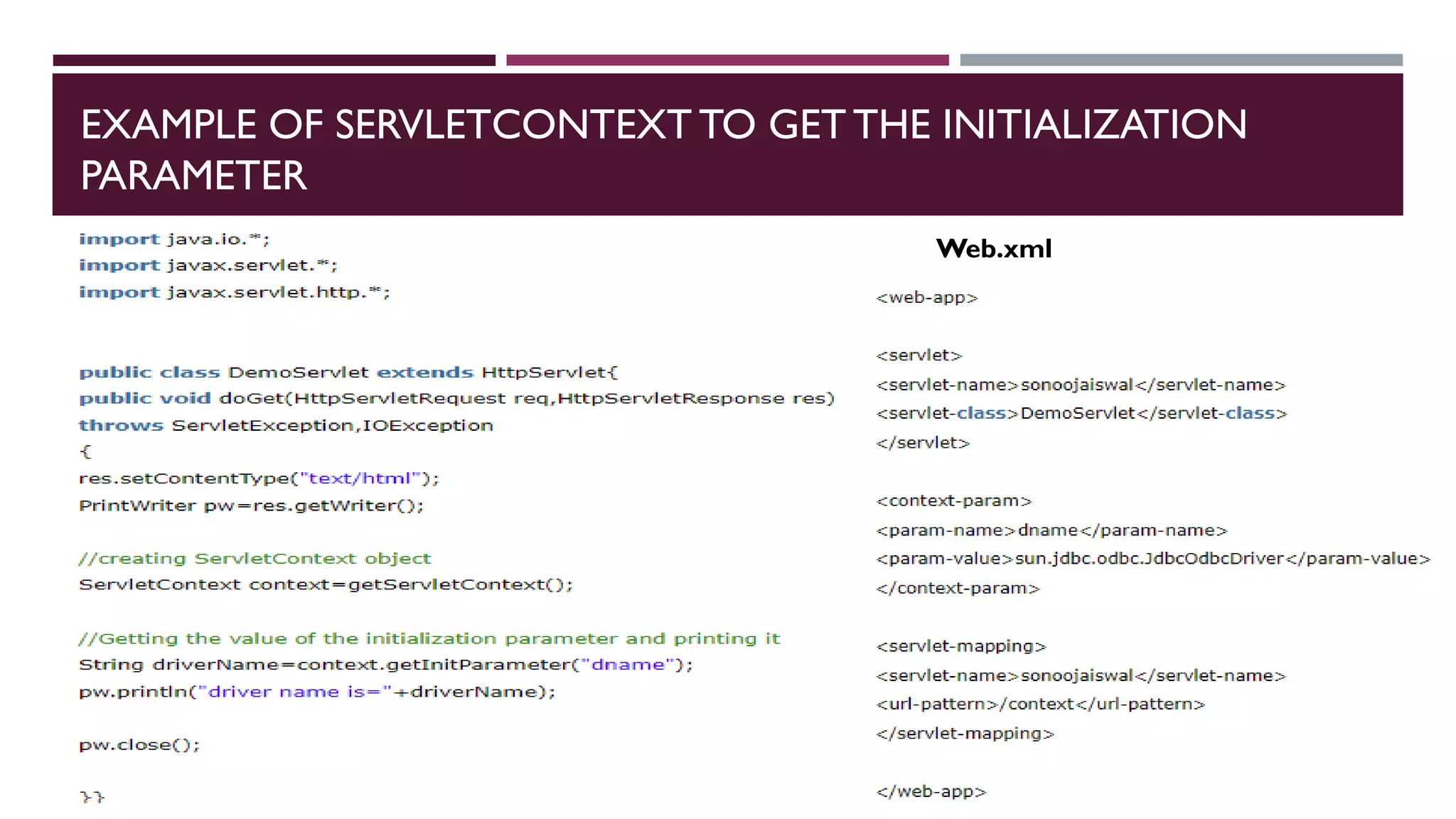 EXAMPLE OF SERVLETCONTEXT TO GETTHE INITIALIZATION
PARAMETER
Web.xml
 