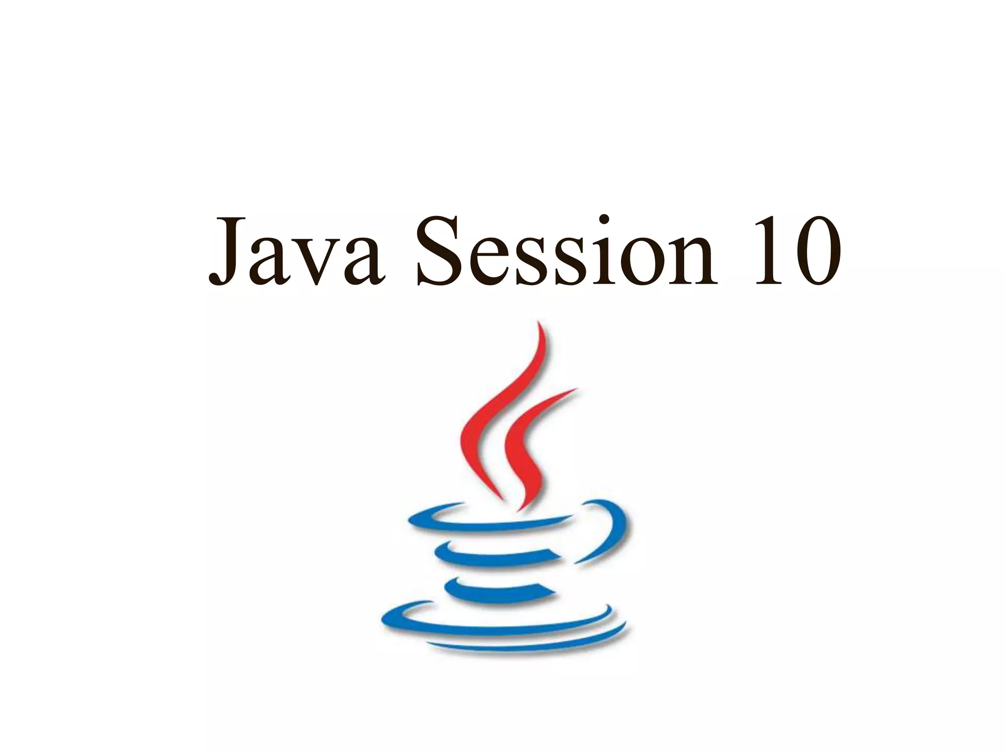 Java Session 10
 