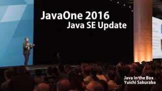 JavaOne 2016 - Java SE Update -