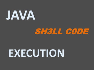 JAVA
SH3LL C0DE

EXECUTION

 