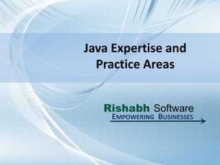 Java Expertise and Practice Areas Empowering  Businesses 