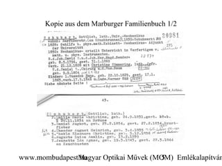 Kopie aus dem Marburger Familienbuch 1/2




www.mombudapest.hu
               Magyar Optikai Művek (MOM) Emlékalapítván
                                      5
 