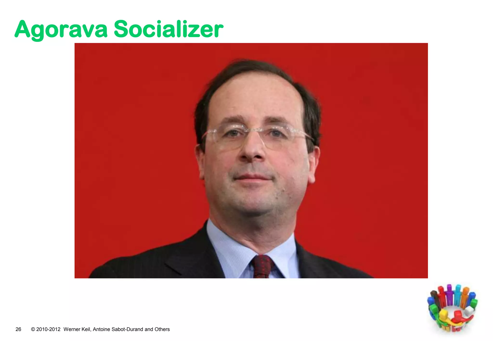 Agorava Socializer




26   © 2010-2012 Werner Keil, Antoine Sabot-Durand and Others
 