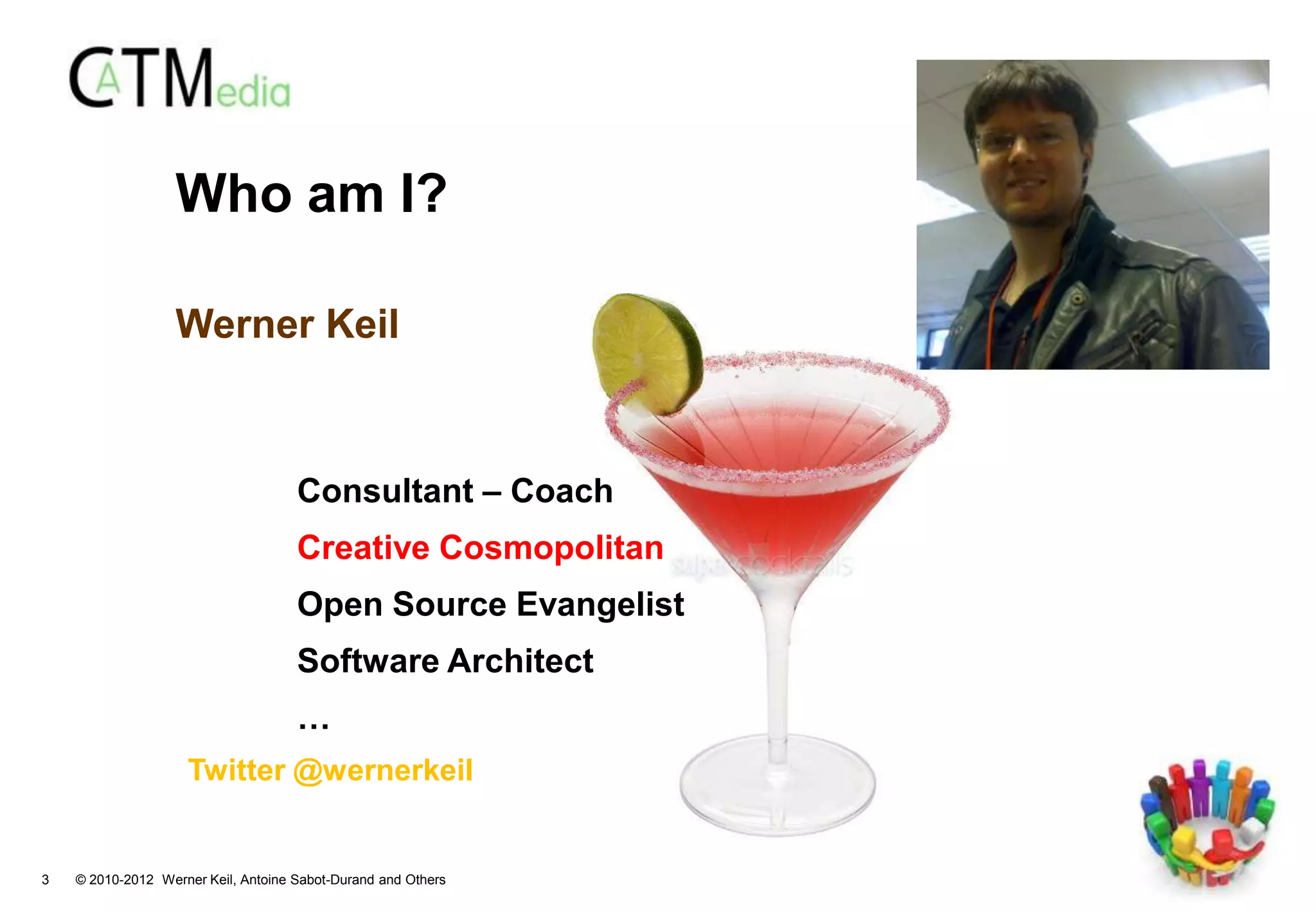 Who am I?

                   Werner Keil



                                     Consultant – Coach
                                     Creative Cosmopolitan
                                     Open Source Evangelist
                                     Software Architect
                                     …
                    Twitter @wernerkeil


3   © 2010-2012 Werner Keil, Antoine Sabot-Durand and Others
 