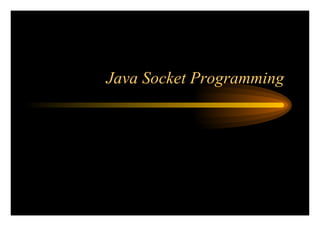 Java Socket Programming
 