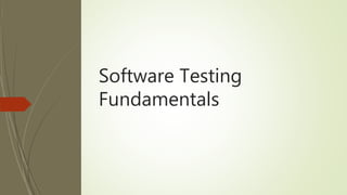 Software Testing
Fundamentals
 