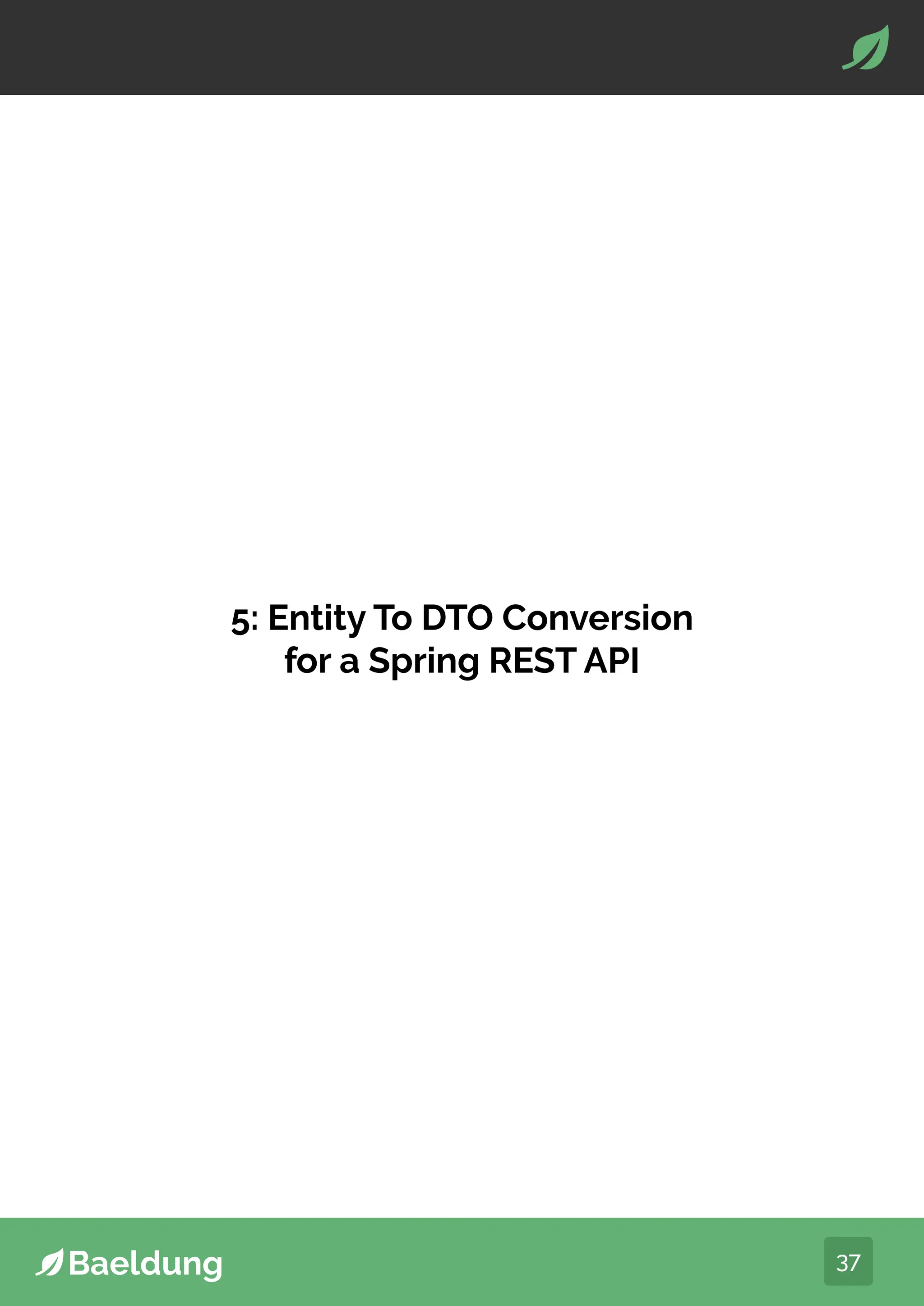 37
5: Entity To DTO Conversion
for a Spring REST API
 