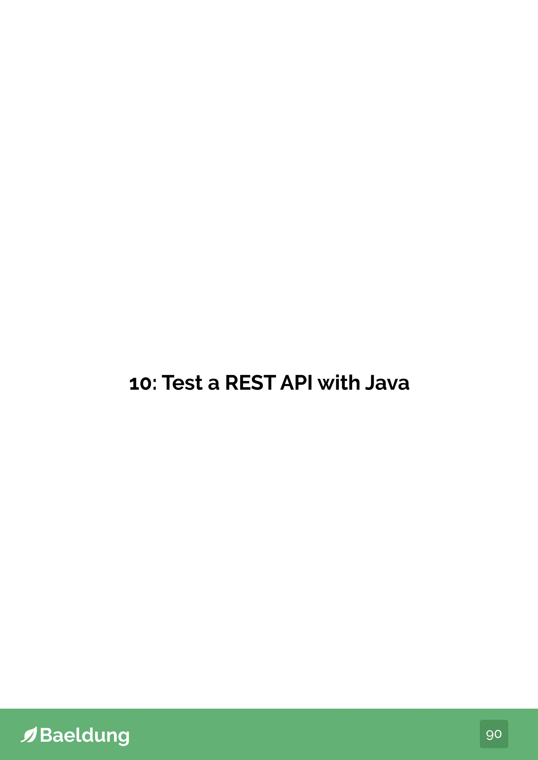 90
10: Test a REST API with Java
 