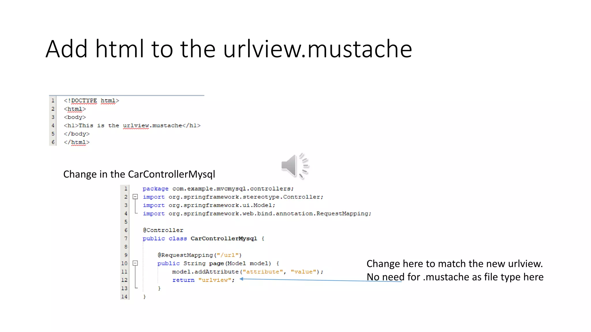 Add html to the urlview.mustache
Change in the CarControllerMysql
Change here to match the new urlview.
No need for .mustache as file type here
 