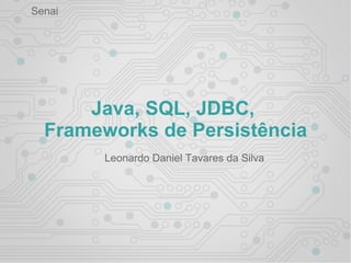 Java, SQL, JDBC,  Frameworks de Persistência 
