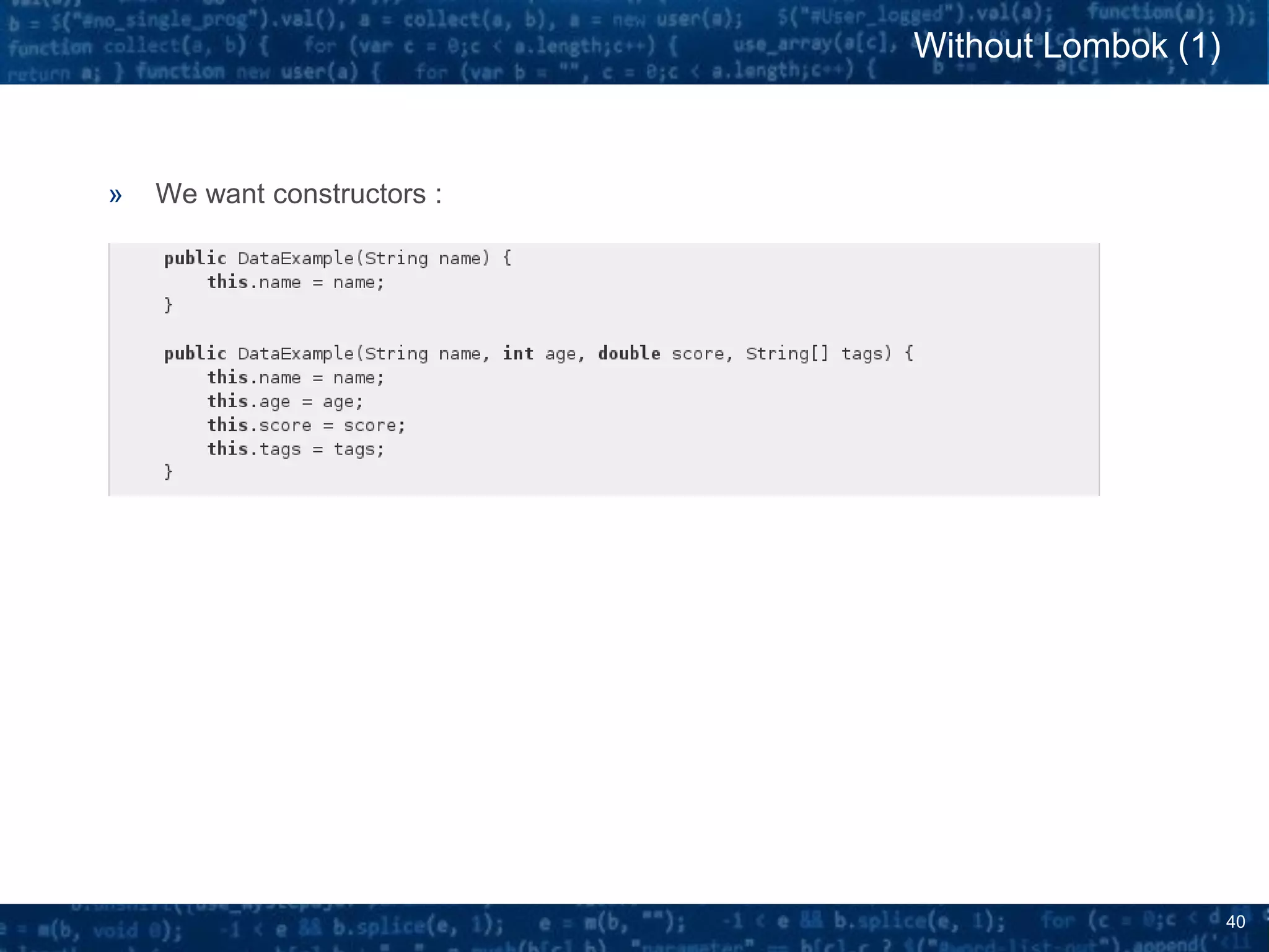 40
» We want constructors :
Without Lombok (1)
 
