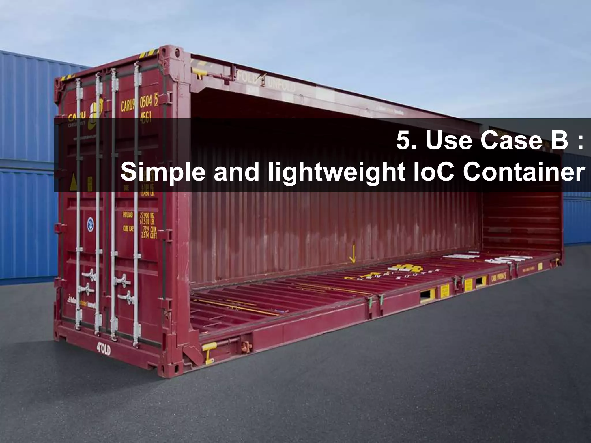 52
5. Use Case B :
Simple and lightweight IoC Container
 