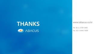 www.iabacus.co.kr
Tel. 82-2-2109-5400
Fax. 82-2-6442-5409
THANKS
 