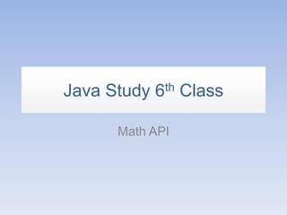 Java Study 6th Class Math API 