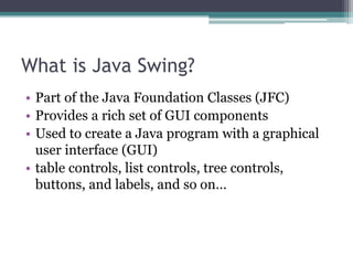 Java Swing.ppt THIA GIVE YHR BASIC KNOWLEDGER ABOUT JAVA | PPT