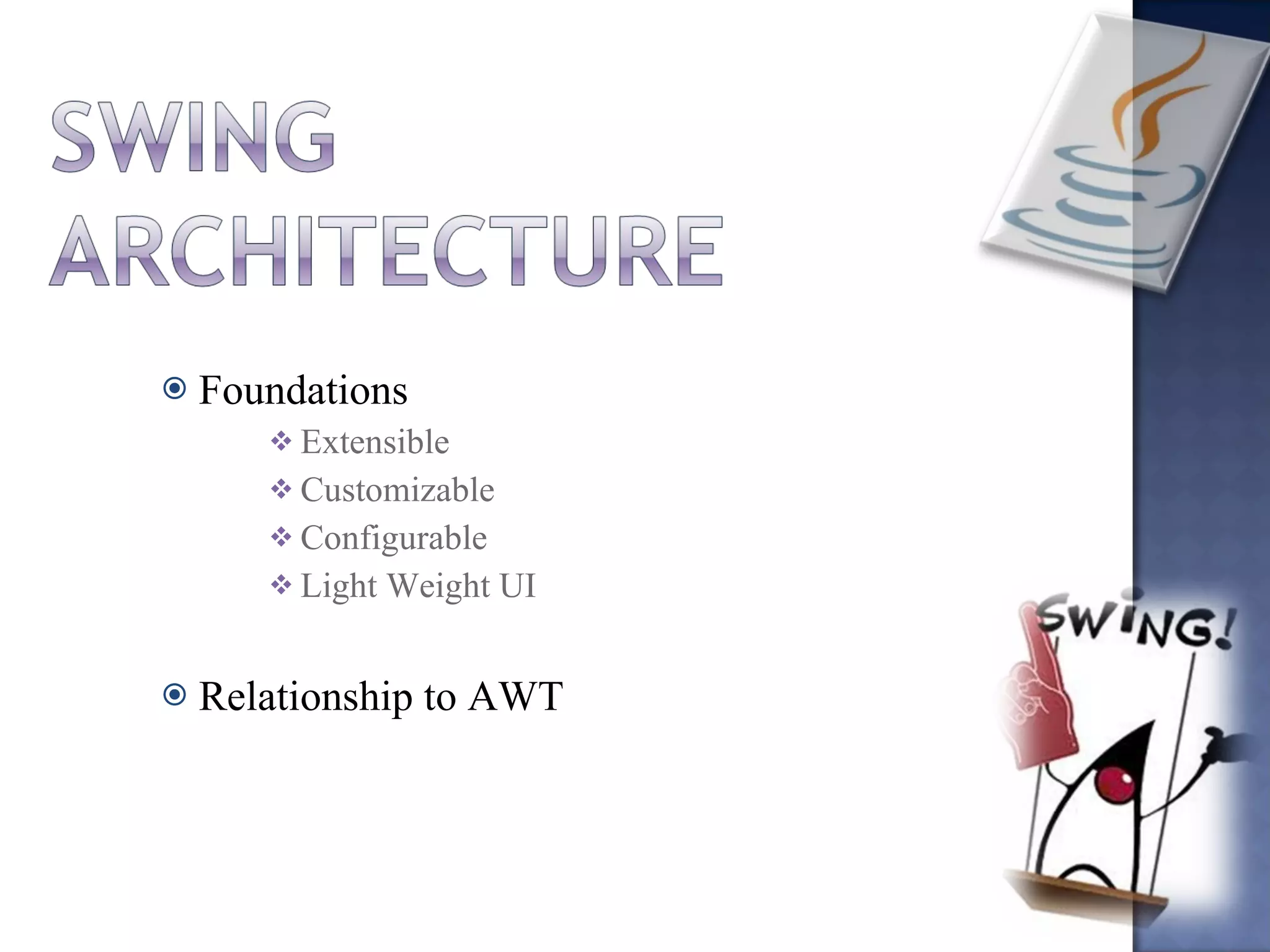Foundations Extensible Customizable Configurable Light Weight UI Relationship to AWT 