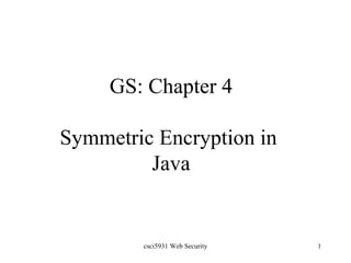 GS: Chapter 4 Symmetric Encryption in  Java 