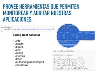 PROVEE HERRAMIENTAS QUE PERMITEN
MONITOREAR Y AUDITAR NUESTRAS
APLICACIONES.
 