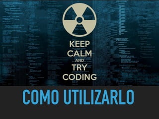 COMO UTILIZARLO
 