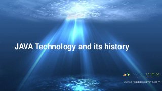 www.arcadianlearning.com
JAVA Technology and its history
 