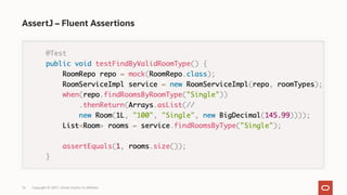 AssertJ – Fluent Assertions
Copyright © 2021, Oracle and/or its affiliates
16
 
