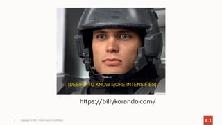 Copyright © 2021, Oracle and/or its affiliates
3
https://billykorando.com/
 