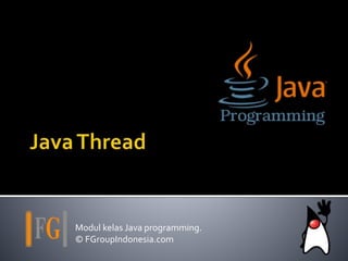 Modul kelas Java programming.
© FGroupIndonesia.com
 