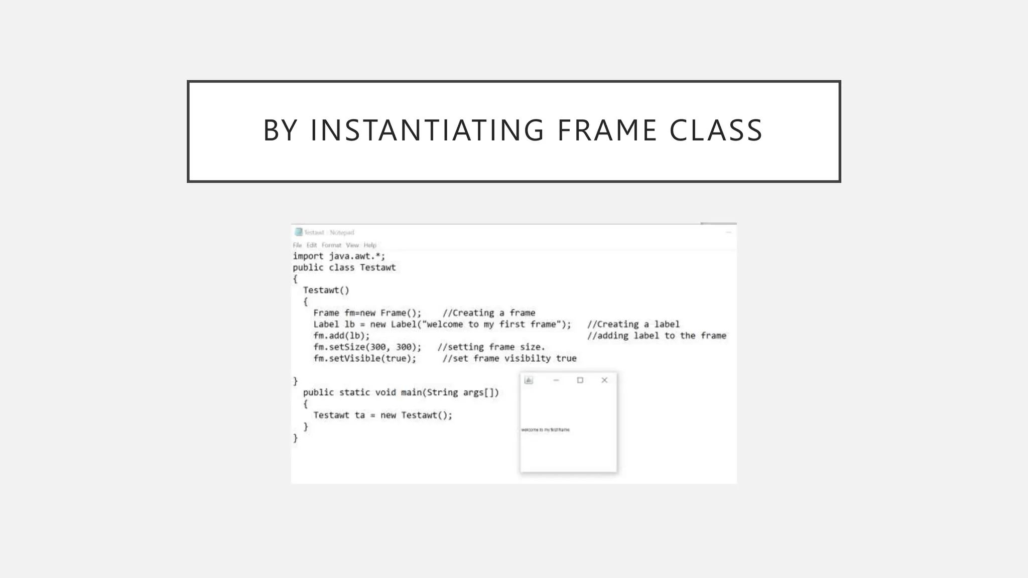 BY INSTANTIATING FRAME CLASS 