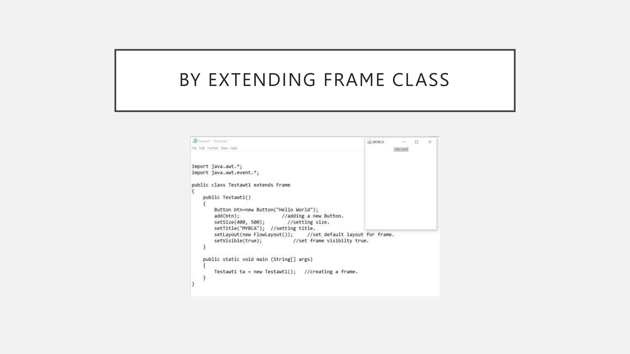 BY EXTENDING FRAME CLASS 