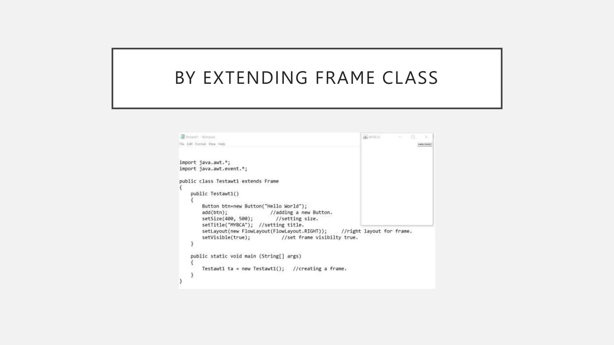 BY EXTENDING FRAME CLASS 