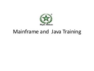 Mainframe and Java Training
 