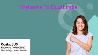 Welcome To Ducat India
Contact US
Phone no. 7070905090
Mail. info@ducatindia.com
 
