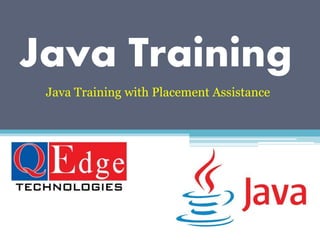 Java Training
Java Training with Placement Assistance
 
