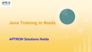 Java Training in Noida
APTRON Solutions Noida
 