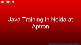 Java Training in Noida at
Aptron
https://aptronnoida.in/best-java-training-in-noida.html
 