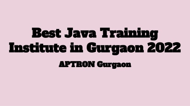 Best Java Training
Institute in Gurgaon 2022
APTRON Gurgaon
 