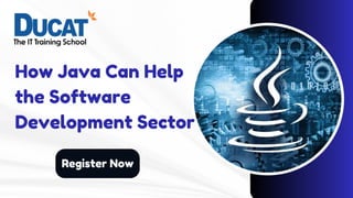 How Java Can Help
the Software
Development Sector
Register Now
 