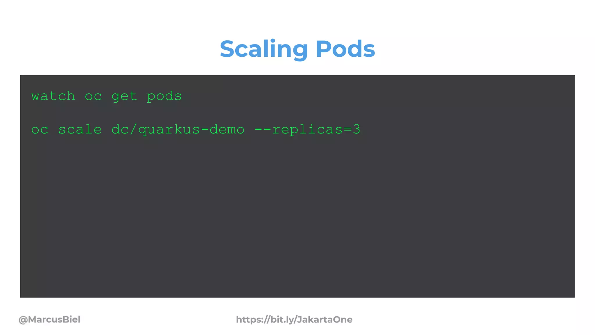 Scaling Pods
watch oc get pods
oc scale dc/quarkus-demo --replicas=3
https://bit.ly/JakartaOne
 