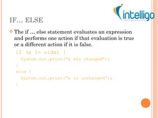 IF… ELSE <ul><li>The if … else statement evaluates an expression and performs one action if that evaluation is true or a d...
