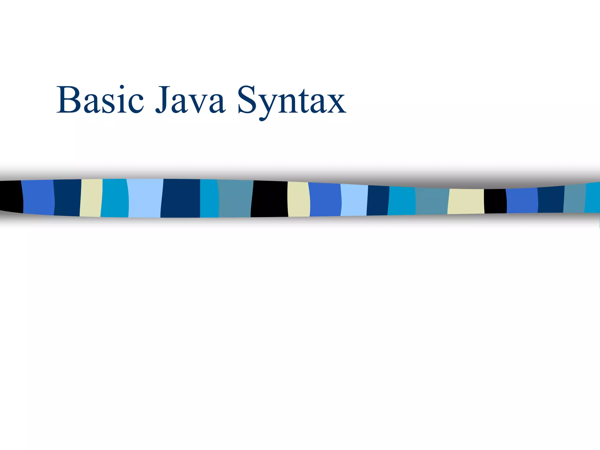 Basic Java Syntax
 
