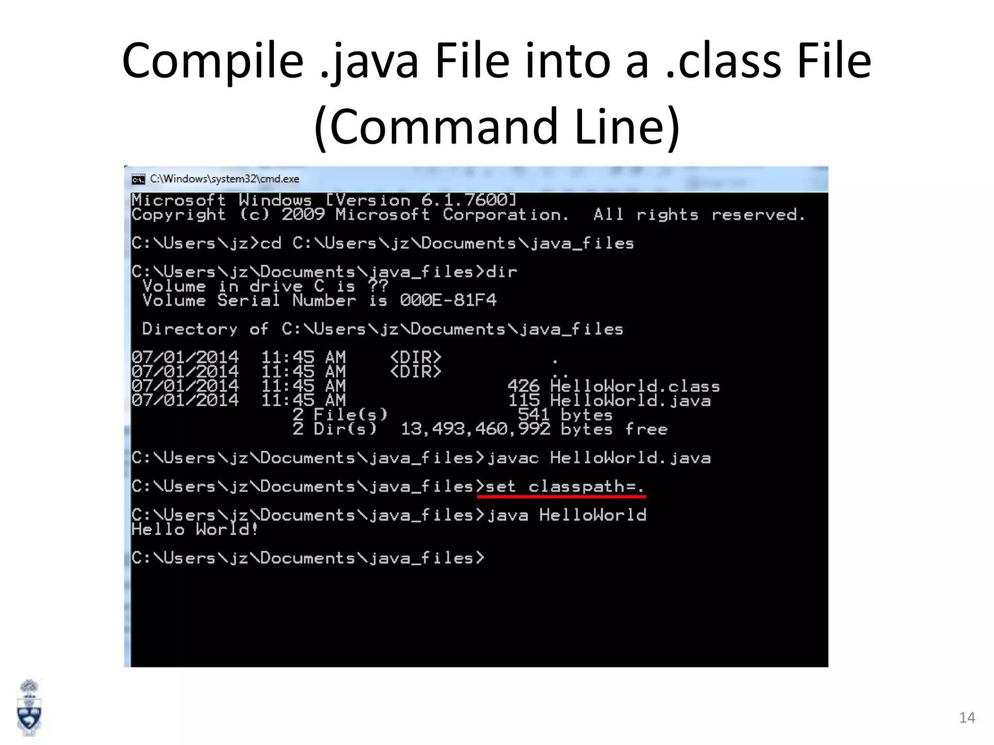 Compile .java File into a .class File
(Command Line)

14

 