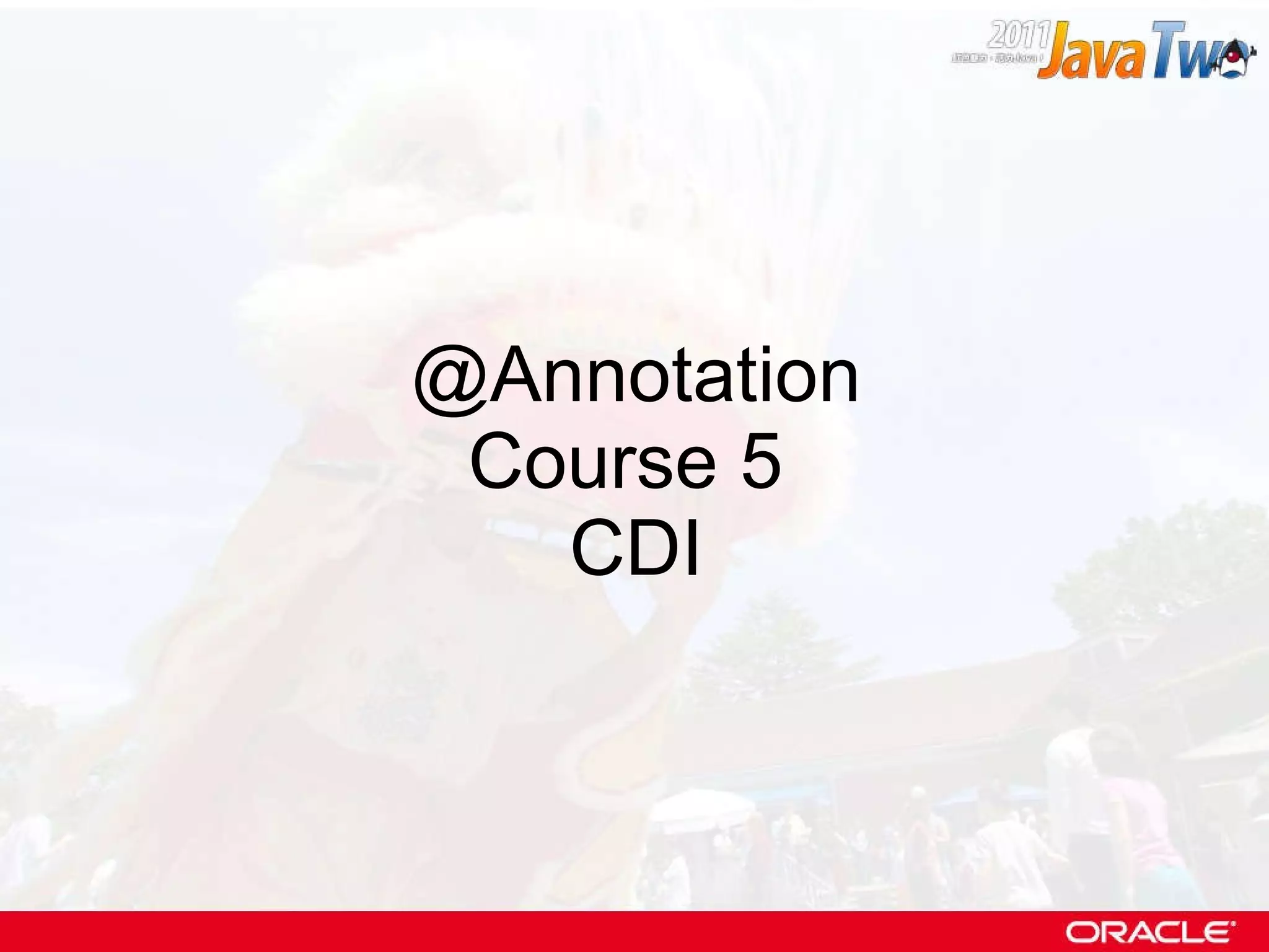 @Annotation Course 5  CDI 