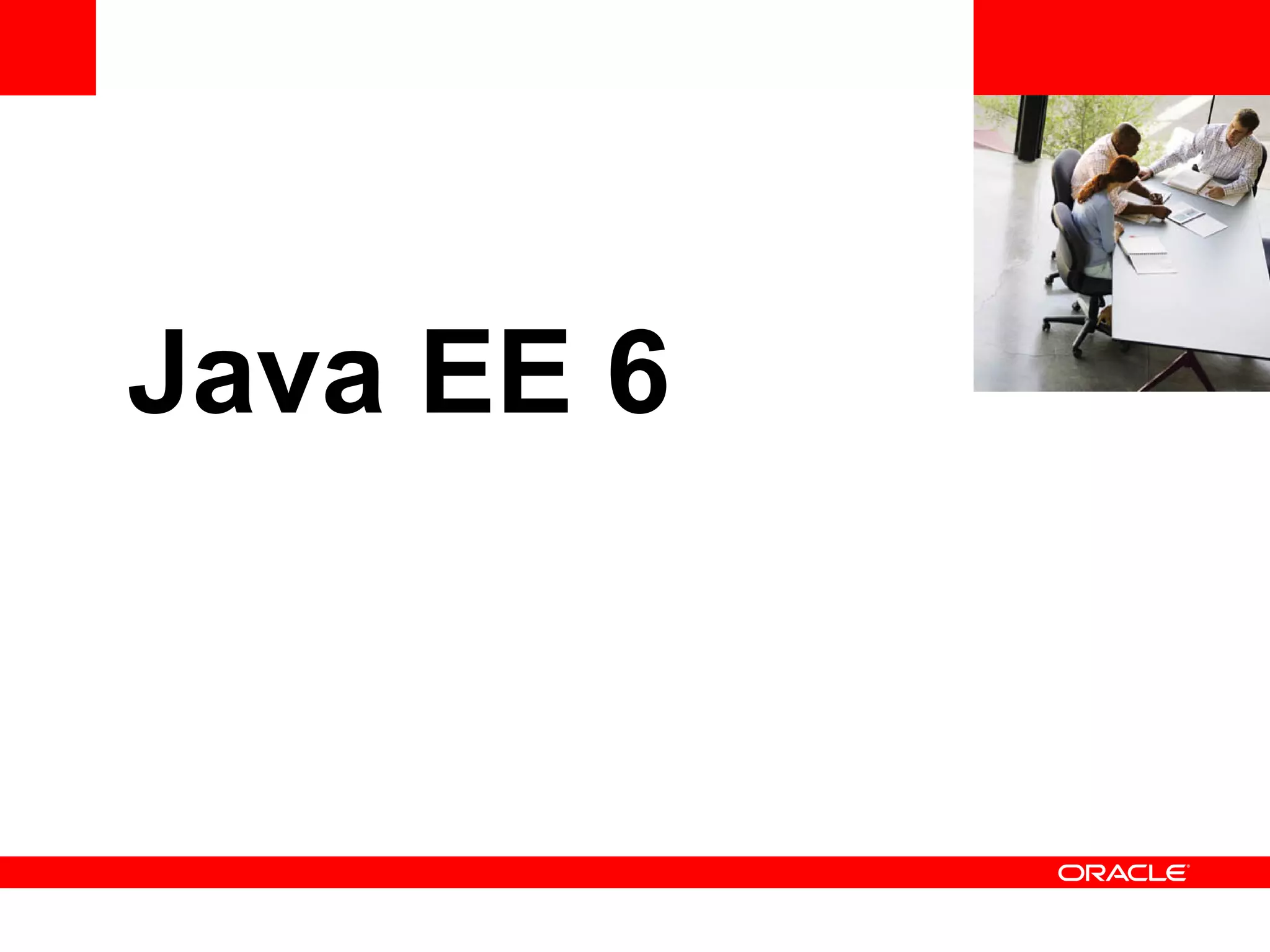 <Insert Picture Here>




Java EE 6
 