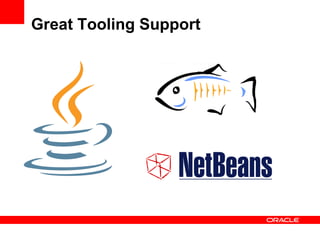 Great Tooling Support
 