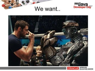 We want..
 