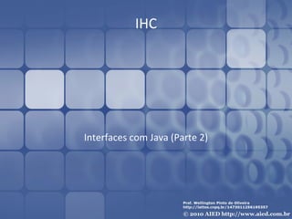 IHC Interfaces com Java (Parte 2) 