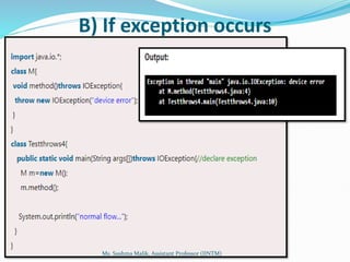 B) If exception occurs
Ms. Sushma Malik, Assistant Professor (IINTM)
 
