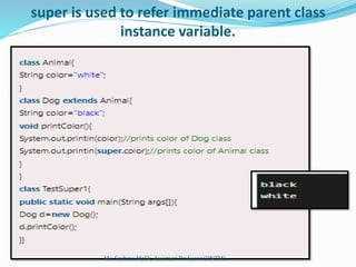 super is used to refer immediate parent class
instance variable.
Ms. Sushma Malik, Assistant Professor (IINTM)
 