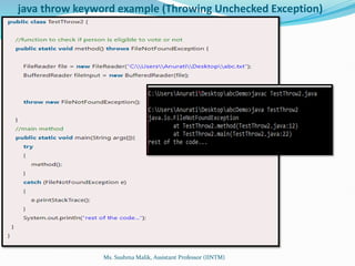 java throw keyword example (Throwing Unchecked Exception)
Ms. Sushma Malik, Assistant Professor (IINTM)
 